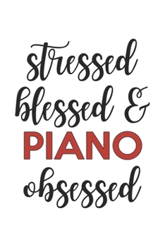 Paperback Stressed Blessed and Piano Obsessed Piano Lover Piano Obsessed Notebook A beautiful: Lined Notebook / Journal Gift,, 120 Pages, 6 x 9 inches, Personal Book