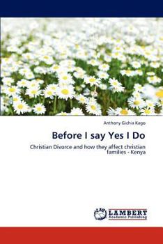 Before I say Yes I Do: Christian Divorce and how they affect christian families - Kenya