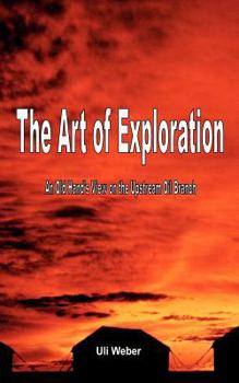 The Art of Exploration: An Old Hand’s View on the Upstream Oil Branch