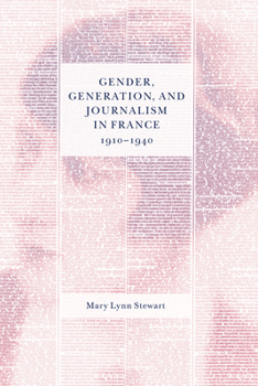 Hardcover Gender, Generation, and Journalism in France, 1910-1940 Book