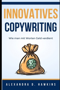 Paperback Innovatives Copywriting: Wie man mit Worten Geld verdient [German] Book