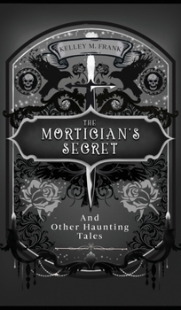 Mortician's Secret and Other Haunting Tales