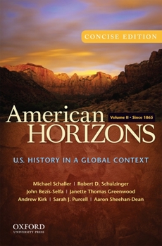 Paperback American Horizons, Volume II: Since 1865: U.S. History in a Global Context Book