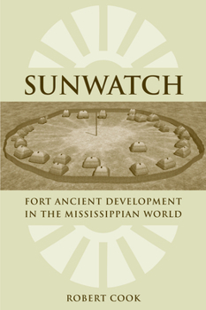 Paperback Sunwatch: Fort Ancient Development in the Mississippian World Book