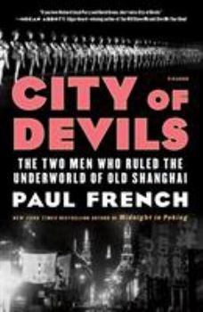 Paperback City of Devils: The Two Men Who Ruled the Underworld of Old Shanghai Book