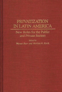 Hardcover Privatization in Latin America: New Roles for the Public and Private Sectors Book