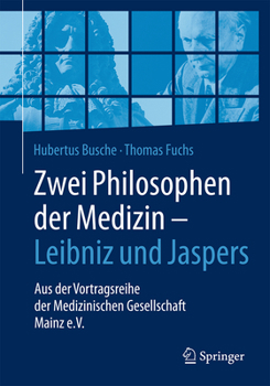 Paperback Zwei Philosophen Der Medizin - Leibniz Und Jaspers: Aus Der Vortragsreihe Der Medizinischen Gesellschaft Mainz E.V. [German] Book