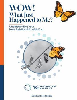 Wow! What Just Happened to Me? : Understanding Your New Relationship with God