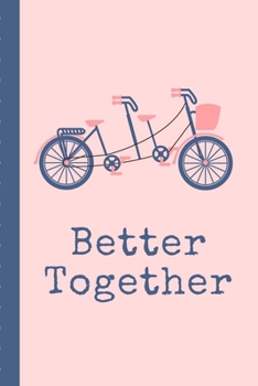 Paperback Better Together: Bicycle Built For Two Anniversary Journal - Happy Anniversary - Tandem Wedding Theme - Gift Under 10 - 6X9 - Punny Kee Book