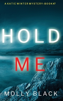 Hold Me (A Katie Winter FBI Suspense Thriller-Book 7) - Book #7 of the Katie Winter