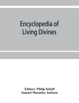 Paperback Encyclopedia of Living Divines and Christian Workers of all Denominations in Europe and America Being a Supplement to Schaff-Herzog Encyclopedia of Re Book