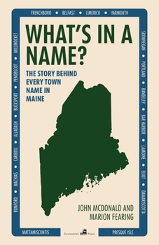 Paperback What's in a Name?: The Story Behind Every Town Name in Maine Book