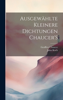 Hardcover Ausgewählte Kleinere Dichtungen Chaucer'S [German] Book