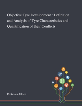 Paperback Objective Tyre Development: Definition and Analysis of Tyre Characteristics and Quantification of Their Conflicts Book