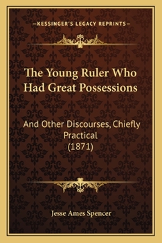 The Young Ruler Who Had Great Possessions, and Other Discourses ......