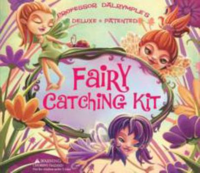 Paperback Professor Dalrymple's Fairy Catching Kit: Deluxe Patented [With Observation Container, Catching Net and 5 Different Types of Glitter to Attract Fairie Book