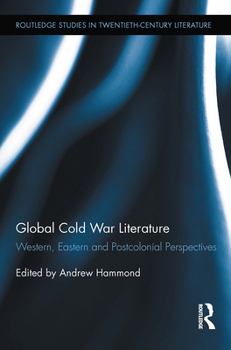 Paperback Global Cold War Literature: Western, Eastern and Postcolonial Perspectives Book