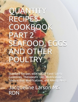 Paperback Quantity Recipes Cookbook Part 2 Seafood, Eggs and Other Poultry: Standard Recipes with HACCP Food Safety Guidelines, Therapeutic Diet Modifications, Book