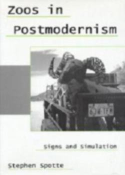 Hardcover Zoos in Postmodernism: Signs and Simulation Book