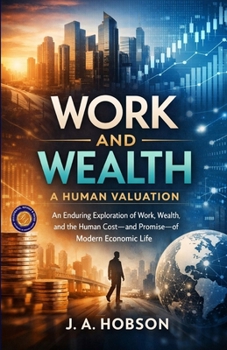 Paperback Work and Wealth: A Human Valuation (Illustrated, Refined and Edited) Book