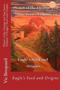 Paperback Planet of the Orange-Red Sun Series Volume 13 Eagle's Seed and Origins Book