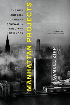 Paperback Manhattan Projects: The Rise and Fall of Urban Renewal in Cold War New York Book