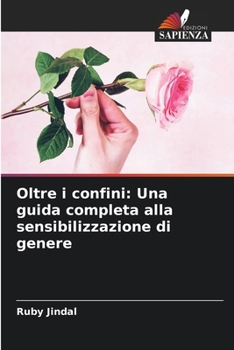 Paperback Oltre i confini: Una guida completa alla sensibilizzazione di genere [Italian] Book