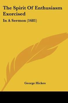 Paperback The Spirit Of Enthusiasm Exorcised: In A Sermon (1681) Book