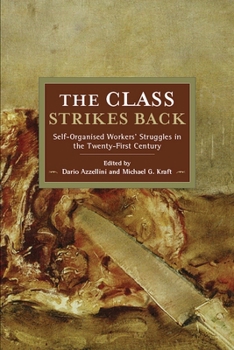 Paperback The Class Strikes Back: Self-Organised Workers' Struggles in the Twenty-First Century Book