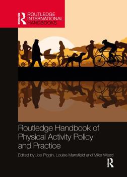 Routledge Handbook of Physical Activity Policy and Practice - Book  of the Routledge International Handbooks