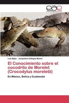 Paperback El Conocimiento sobre el cocodrilo de Morelet (Crocodylus moreletii) [Spanish] Book