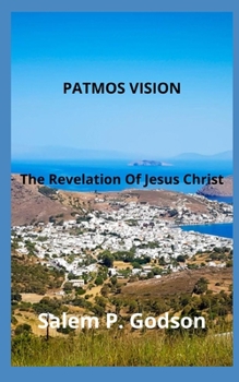 Paperback Patmos Vision: The Revelation Of Jesus Christ Book