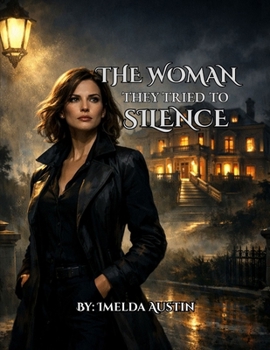 THE WOMAN THEY TRIED TO SILENCE
