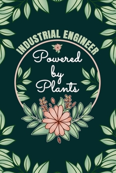 Paperback Industrial Engineer Powered By Plants Journal Notebook: 6 X 9, 6mm Spacing Lined Journal Vegan Planting Hobby Design Cover, Cool Writing Notes as Gift Book