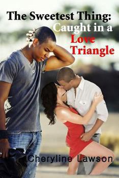 Paperback The Sweetest Thing: Caught in a Love Triangle: A Romance Suspense Novel of Betrayal and Love Book
