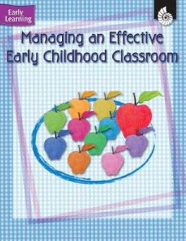 Paperback Managing an Effective Early Childhood Classroom: Early Learning Book