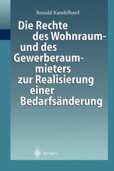 Die Rechte Des Wohnraum- Und Des Gewerberaummieters Zur Realisierung Einer Bedarfsanderung: Gesellschaftsrechtlichen Umstrukturierung Der Mieterseite