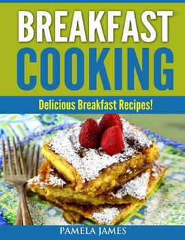 Paperback Breakfast Cooking: Delicious Breakfast Recipes! Book