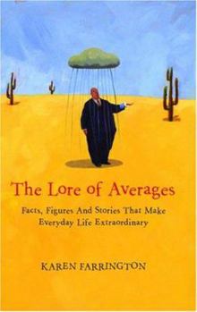 Hardcover The Lore of Averages: Facts, Figures, and Stories That Make Everyday Life Extraordinary Book