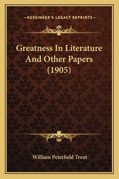 Paperback Greatness In Literature And Other Papers (1905) Book