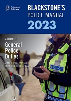Paperback Blackstone's Police Manual Volume 3: General Police Duties 2023 Book