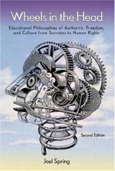 Paperback Wheels in the Head: Educational Philosophies of Authority, Freedom and Culture from Socrates to Human Rights Book