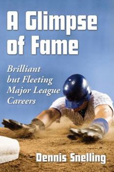 Paperback A Glimpse of Fame: Brilliant but Fleeting Major League Careers Book