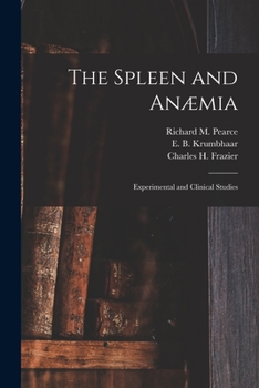Paperback The Spleen and Anæmia [microform]: Experimental and Clinical Studies Book