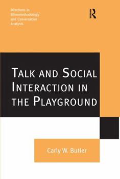 Talk and Social Interaction in the Playground - Book  of the Directions in Ethnomethodology and Conversation Analysis