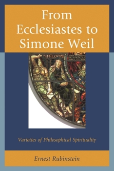 Hardcover From Ecclesiastes to Simone Weil: Varieties of Philosophical Spirituality Book