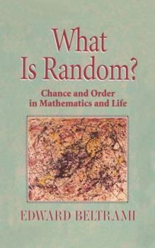 Hardcover What Is Random?: Chance and Order in Mathematics and Life Book