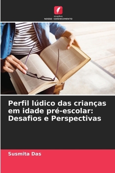 Paperback Perfil lúdico das crianças em idade pré-escolar: Desafios e Perspectivas [Portuguese] Book