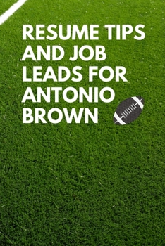 Paperback Resume Tips And Job Leads For Antonio Brown - Lined Journal Book