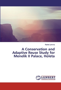 Paperback A Conservation and Adaptive Reuse Study for Menelik II Palace, Holeta Book